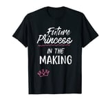 Future Princess In The Making T-Shirt