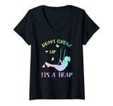 Womens Stay Young Swing Child Don't Grow Up It's a Trap V-Neck T-Shirt