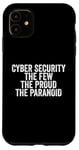 Coque pour iPhone 11 Cybersécurité The Few The Proud The Paranoid Funny Techie