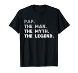 Pap The Man The Myth The Legend Cool Pap T-Shirt