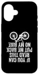 iPhone 16 If You Can Read This Put Me Back On My Bike Case