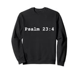 Christian faith holy bible verses typeset Psalm 23:4 Sweatshirt