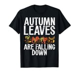 Autumn Leaves Are Falling Down Fall Leaves T-Shirt