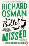 The Bullet That Missed: The third novel in the multi-million copy bestselling murder mystery series (The Thursday Murder Club Book 3)