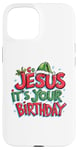 iPhone 15 Go Jesus Its Your Birthday Funny Jesus Christmas Xmas Case