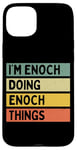 iPhone 15 Plus I'm Enoch Doing Enoch Things Funny Personalized Quote Case