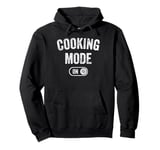 Cooking Mode On Funny Chef Gift Mom Grandma Home Cooking Pullover Hoodie