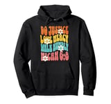 Do Justice Love Mercy Walk Humbly Micah 6:8 Bible Verse Pullover Hoodie