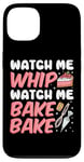 iPhone 13 Bake Baking Watch Me Whip Watch Me Bake Bake Case