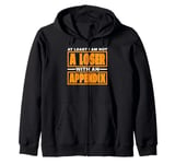 At Least I Am Not A Loser With An Appendix -- Zip Hoodie