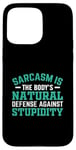 iPhone 15 Pro Max Sarcasm Is The Body's Natural Defense Against Stupidity Case