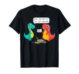 Did You Just Eat The Last Unicorn? Funny Dinosaur Joke T-Shirt