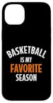 iPhone 14 Plus Basketball is my favorite season Case