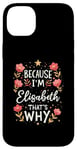 iPhone 14 Plus Women Because I'm Elisabeth That's Why Woman Name Case