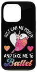 iPhone 13 Pro Ballet Dancer Dance Girl Ballerina Just Call Me Pretty And Case