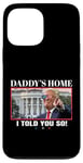 Coque pour iPhone 13 Pro Max Funny Daddy's Home, I Told You So - Trump 2024 Get Over It