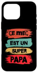 Coque pour iPhone 16 Pro Max Ce mec est un super papa cadeau drôle papa fête des pères