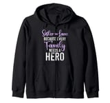 Because every Family needs a Hero Sister in Law Zip Hoodie