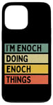 iPhone 13 Pro Max I'm Enoch Doing Enoch Things Funny Personalized Quote Case