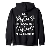 Not Sisters By Blood But Sisters By Heart Shirt,Soul Sisters Zip Hoodie