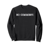 NO COMMENT. Sweatshirt