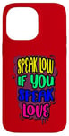 iPhone 14 Pro Max Speak Low Love Much Ado About Nothing Quotation Shakespeare Case