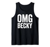 Oh My God Becky Shirt OMG Becky T Shirt Tank Top