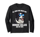 Border Collie ALL DOGS ARE GREAT BORDER COLLIES Owner Long Sleeve T-Shirt