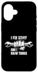 iPhone 16 I Fix Stuff and I Know Things Funny Dad Joke Phrase Design Case