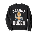 PEANUT QUEEN FUNNY WARRIOR FOR PEANUT LOVERS Sweatshirt