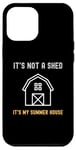 iPhone 12 Pro Max Shed Life Jokes It's Not A Shed It's My Summer House Case