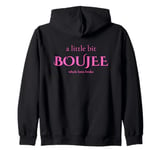 A Little Bit Boujee, Whole Lotta Broke Zip Hoodie