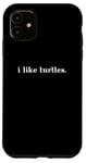 Coque pour iPhone 11 Design simple et minimaliste « I Like Turtles »