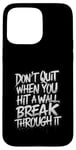 Coque pour iPhone 15 Pro Max Wall Break Through It for a Optimist