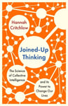 JoinedUp Thinking  The Science of Collective Intelligence and its Power to Change Our Lives