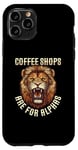 iPhone 11 Pro Coffee Shops Are For Alphas Fierce Lion Case