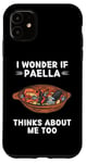 iPhone 11 Paella Food Lover I Wonder If Paella Thinks About Me Too Case