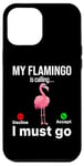 iPhone 12 Pro Max My Flamingo is calling I must go - Funny Flamingo Case