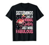 Flamingo Sistermingo like a normal Sister Funny Grandma T-Shirt