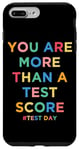 iPhone 7 Plus/8 Plus You Are More Than A Test Score Teacher Testing Day Teachers Case