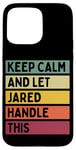 iPhone 15 Pro Max Keep Calm And Let Jared Handle This Funny Retro Quote Case