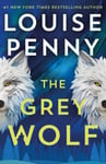 The Grey Wolf  The Three Pines community faces a deadly case in this unforgettable and timely thriller