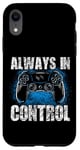 Coque pour iPhone XR Always In Control Gamer Say pour les joueurs de jeux vidéo