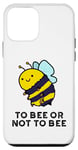 Coque pour iPhone 12 mini Jeu de mots amusant To Bee Or Not To Bee