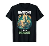 Awesome like a Dragon. Dragons Dragon T-Shirt