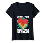 Womens I Love You More Than Ice Cream Loves Gelato Sweets Ice Cream V-Neck T-Shirt