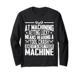 Machinist CNC Machine Operator Long Sleeve T-Shirt