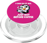 Can Do It All Just Not Before Coffee Addict Funny Penguin PopSockets PopGrip for MagSafe