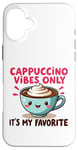 Coque pour iPhone 16 Plus Cappuccino Vibes Only, c'est mon amateur de café mignon