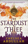 The Stardust Thief: A SPELLBINDING DEBUT FROM FANTASY'S BRIGHTEST NEW STAR (The Sandsea Trilogy)